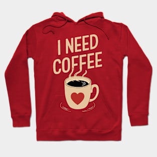 I Need Coffee Design Hoodie